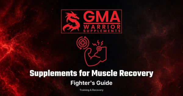 Supplements for muscle recovery — a fighter's guide from GMA Warrior Supplements